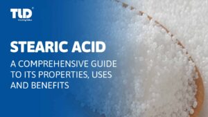 A Comprehensive Guide To Stearic Acid