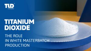 The Role Of Titanium Dioxide In White Masterbatch Production