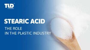 The Role Of Stearic Acid In The Plastic Industry
