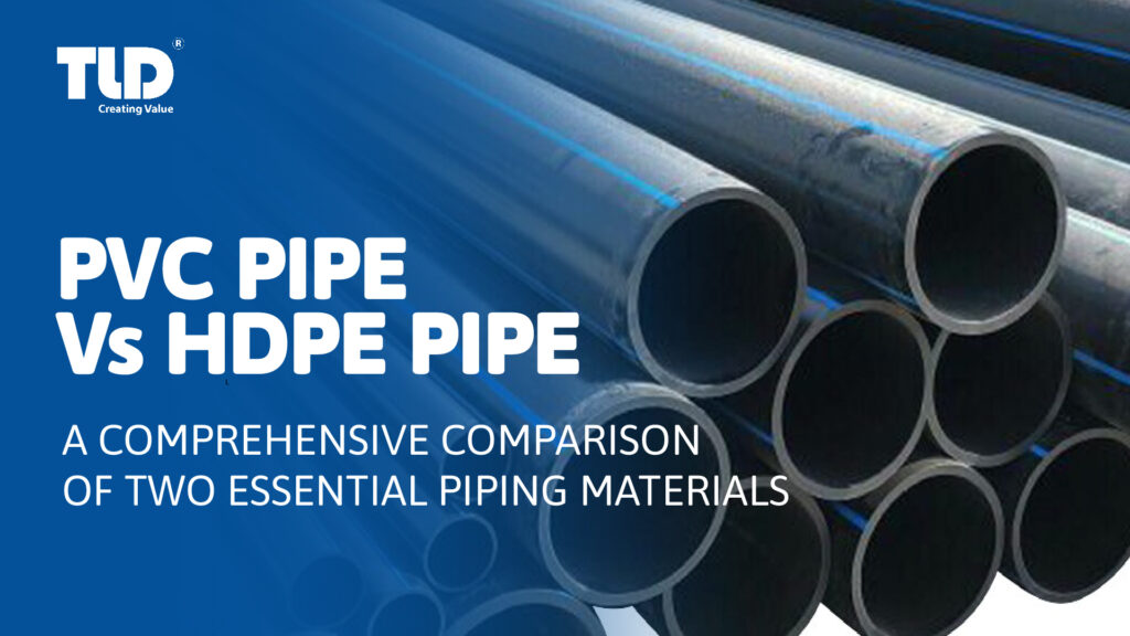 PVC Pipe Vs HDPE Pipe: A Comprehensive Comparison Of Two Essential Piping Materials