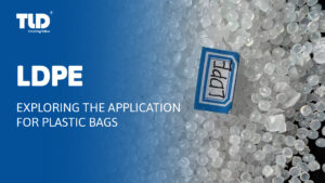 Exploring The Application Of LDPE For Plastic Bags